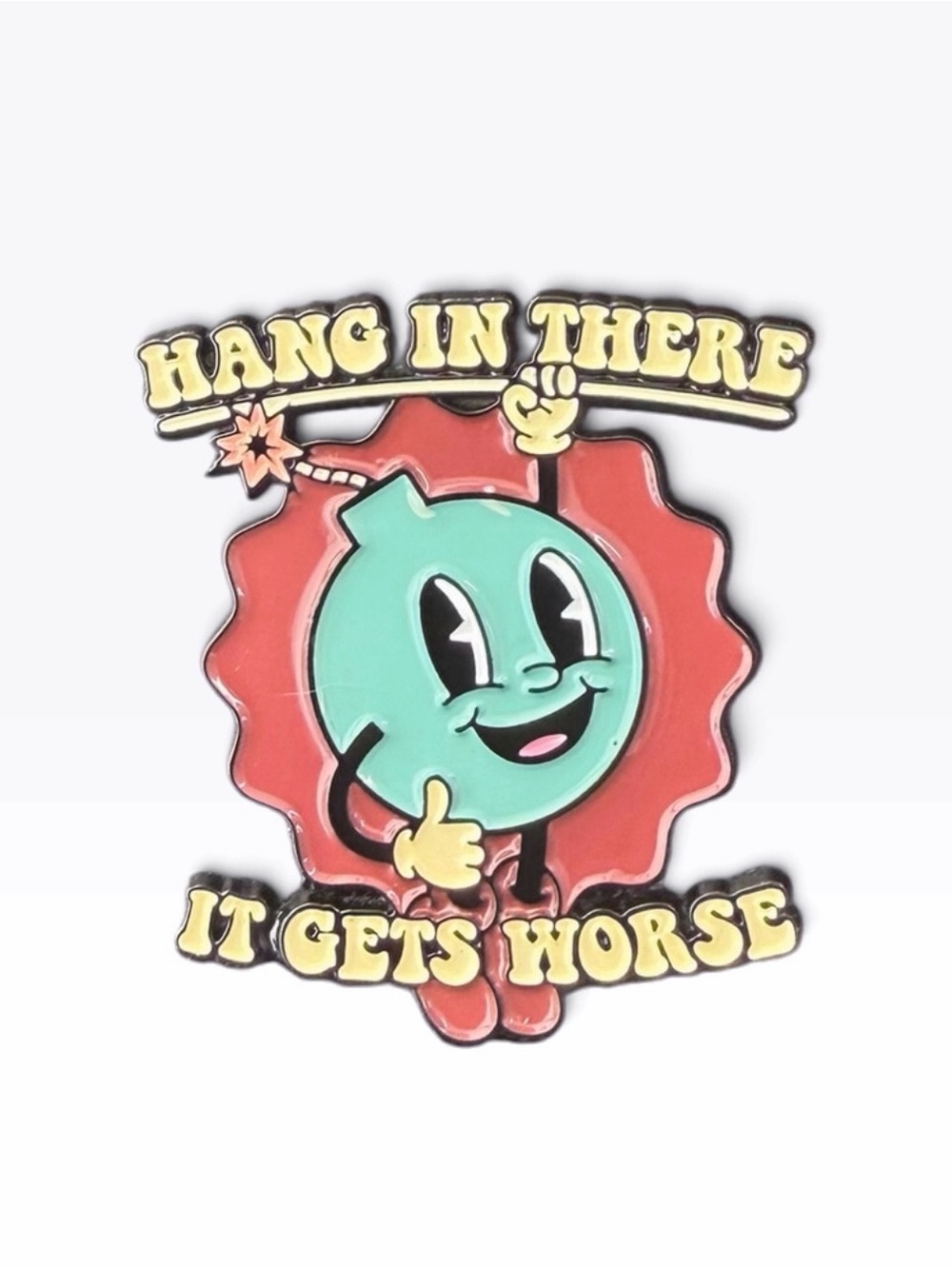 Hang In There It Gets Worse Bomb Enamel Pin